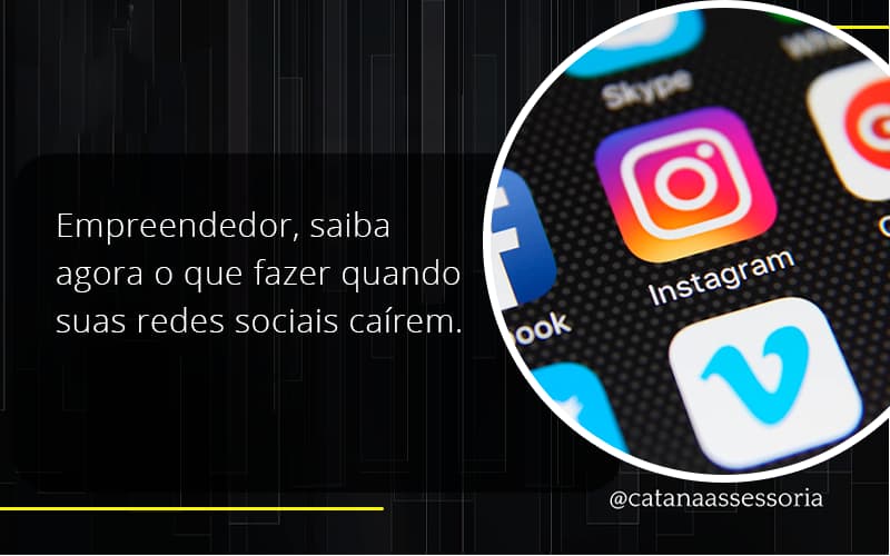 Empreendedor, Saiba Agora O Que Fazer Quando Suas Redes Sociais Caírem Catana Empresarial – Contabilidade em São Paulo | Catana Assessoria Empresarial Empreendedor, Saiba Agora O Que Fazer Quando Suas Redes Sociais Caírem Catana Empresarial - Contabilidade em São Paulo | Catana Assessoria Empresarial