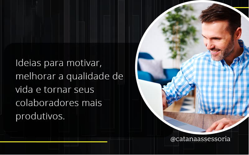 Ideias Para Motivar Melhorar Sua Qualidade De Vida Catana Empresarial - Contabilidade em São Paulo | Catana Assessoria Empresarial
