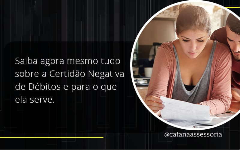 Saiba Agora Mesmo Tudo Sobre A Certidao Negativa E Para O Que Ela Serve Catana Empresarial - Contabilidade em São Paulo | Catana Assessoria Empresarial