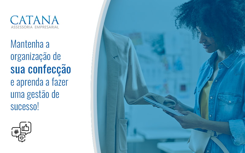 Mantenha A Organizacao Da Sua Confeccao E Aprenda A Fazer Uma Gestao De Sucesso Blog - Contabilidade em São Paulo | Catana Assessoria Empresarial
