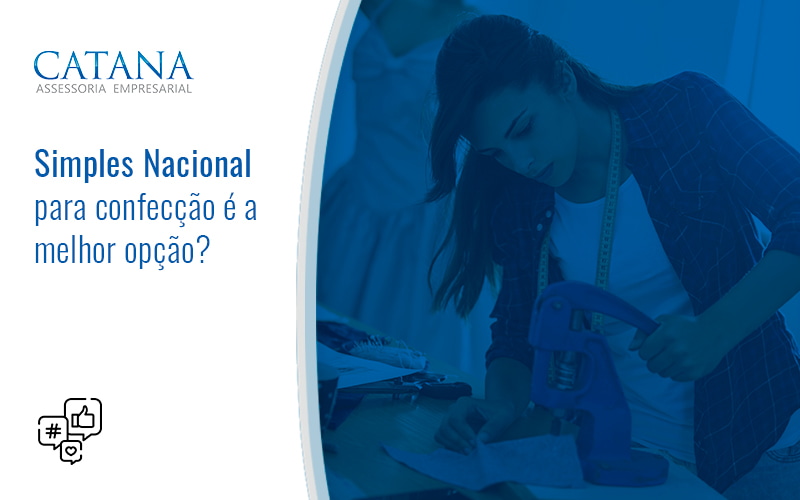 Simples Nacional Para Confeccao E A Melhor Opcao Blog - Contabilidade em São Paulo | Catana Assessoria Empresarial
