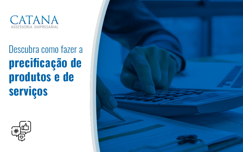 Descubra Como Fazer A Precificaco De Produtos E De Servicos Blog - Contabilidade em São Paulo | Catana Assessoria Empresarial