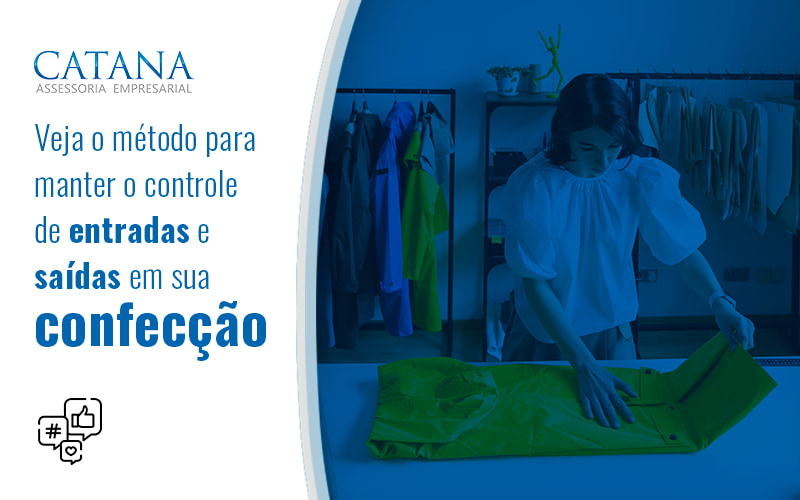 Veja O Metodo Para Manter O Controle De Entradas E Saidas Em Sua Confeccao Blog - Contabilidade em São Paulo | Catana Assessoria Empresarial